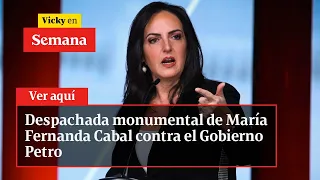 Despachada monumental de María Fernanda Cabal contra el Gobierno Petro | Vicky en Semana