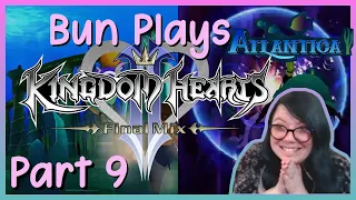 Bun plays KH 1.5 (first time!) - pt 9: Atlantica!