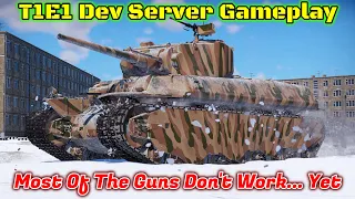 T1E1 Dev Server Gameplay - Still A LOT To Finish Before The Update [War Thunder]