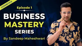 EP 1 of 100 - Business Mastery Series | By Sandeep Maheshwari | Hindi