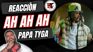 (REACCION) Papaa Tyga - Ah ah ah | Video Oficial |