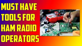 Must Have Tools for Ham Radio Operators - Tools, Software and References for Ham Radio