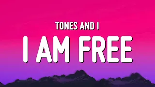 Tones and I - I Am Free (Lyrics)