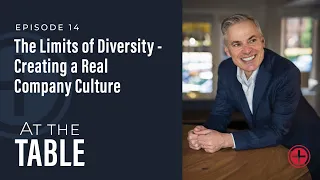 #14: "The Limits of Diversity - Creating Real Company Culture" | At the Table with Patrick Lencioni