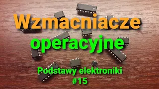 Wzmacniacz operacyjny [Podstawy elektroniki #15]