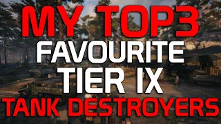 My TOP3 favourite Tier IX Tank Destroyers! | World of Tanks