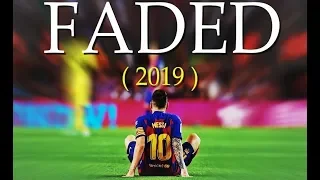 Lionel Messi - Faded ● Tribute To A Legend 2019 - (HD)