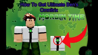 ROBLOX How To Get Ultimate Ben Omnitrix In Ben 10 Morbin Time 2023!!