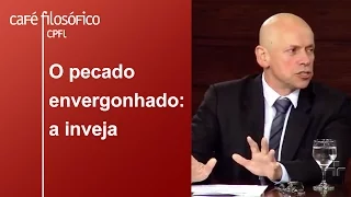 O pecado envergonhado: a inveja | Leandro Karnal