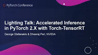 Lightning Talk: Accelerated Inference in PyTorch 2.X with Torch...- George Stefanakis & Dheeraj Peri