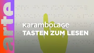 Die Brailleschrift | Karambolage | ARTE