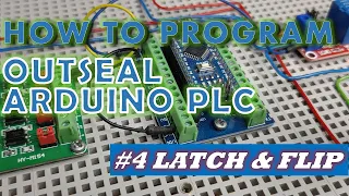 #4 How to Program Outseal Arduino PLC - Latch & Flip