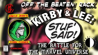 Jack Kirby and Stan Lee: Stuff Said - The Battle for Credit Creating The Marvel Comics Universe