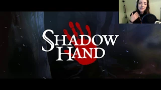 Shadowhand [Livestream VoD 06 Dec 2017]