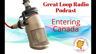 Great Loop Radio Podcast:  Entering Canada