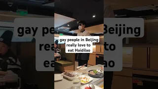 gay people in Beijing really love to eat Haidilao