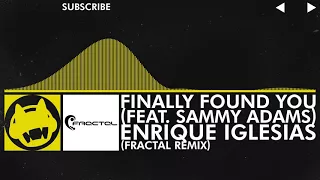 [Electro] - Enrique Iglesias - Finally Found You (ft. Sammy Adams)(Fractal Remix) [MAOSOL Exclusive]
