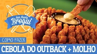 COMO FAZER CEBOLA DO OUTBACK + MOLHO | #AnaMariaBrogui #32