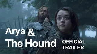 Game Of Thrones: Arya & The Hound - Official Trailer