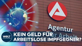 Wird ARBEITSLOSEN IMPFGEGNERN das ARBEITSLOSENGELD gestrichen?