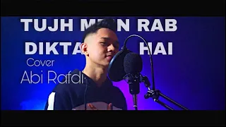 TUJH MEIN RAB DIKTA HAI COVER BY ABI RAFDI