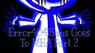 Error404!Sans Goes To MHA | Part 2 | Gacha Club | READ DESC