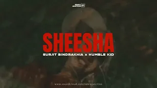 Sheesha (ft. Surjit Bindrakhia) - Humble Kid