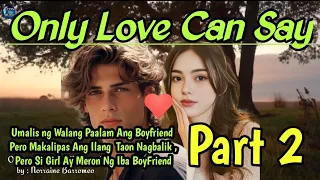 ONLY LOVE CAN SAY PART 2 | Boyfriend Iniwan Si Girl Ng Walang Paalam Pagbalik Meron Ng Iba Si Girl!