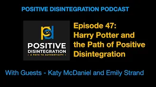 Harry Potter and the Path of Positive Disintegration (with special guests from Potterversity!)