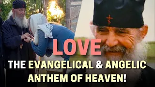 Elder Ephraim of Arizona: Love, the evangelical & angelic anthem of heaven!