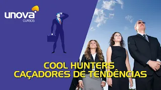 Curso de Cool Hunters - Caçadores de Tendências Gratuito | Unova
