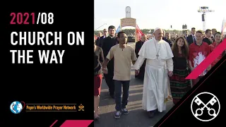 Church on the Way – The Pope Video 8 – August 2021