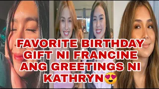 FRANCINE DIAZ FAVORITE BIRTHDAY GIFT ANG MESSAGE NI KATHRYN BERNARDO