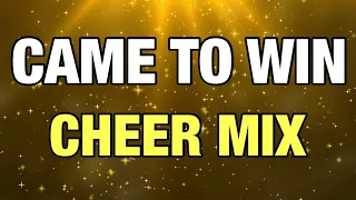 Cheer Mix - Came To Win!