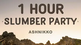 Ashnikko - Slumber Party (Lyrics) 🎵1 Hour | Me and your girlfriend playing dress up.