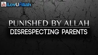 Punished By Allah ᴴᴰ | Disrespecting Parents