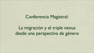 Conferencia magistral "La migración y el triple nexus desde una perspectiva de género"