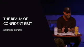 The Realm of Confident Rest | Damon Thompson