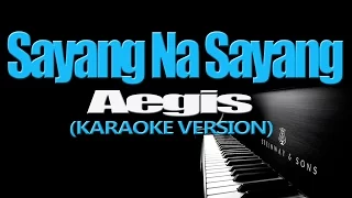 SAYANG NA SAYANG - Aegis (KARAOKE VERSION)