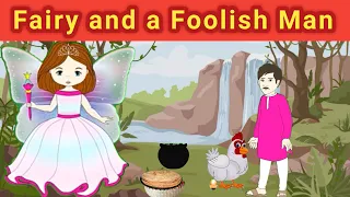 Fairy and a Foolish Man Story in English | |  Fairy Tales in English | Bedtime Stories #fairy #fool