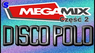 MEGA MIX Disco Polo część 2 (( Mixed by $@nD3R ))