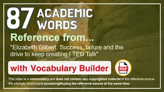 87 Academic Words Ref from "Elizabeth Gilbert: Success, failure and the drive to keep creating, TED"