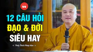 12 câu vấn đáp ĐẠO & ĐỜI siêu hay cùng Thầy Thích Pháp Hòa