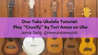 One-Take Tutorial -- How I Play "Crucify" (1992) by Tori Amos on ukulele