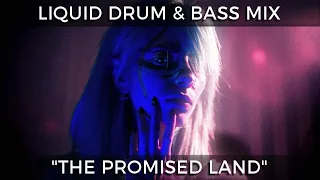 ► Liquid Drum & Bass Mix - "The Promised Land" - December 2022