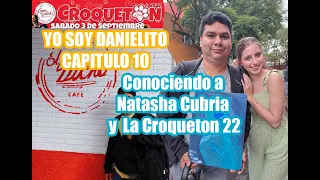 Yo Soy Danielito Cap 10 Conociendo a Natasha Cubría y la Croqueton 2022