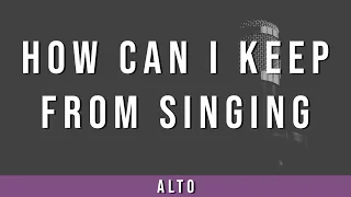 How Can I Keep From Singing | Alto Guide