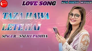 #official Sneh Upadhya Taza hawa lete hai ! Love song 2023