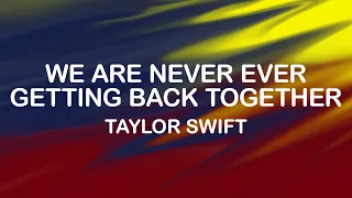 Taylor Swift -  We Are Never Ever Getting Back Together (Lyrics / Lyric Video)