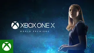 Xbox One X – E3 2017 – World Premiere 4K Trailer